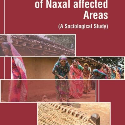 Social Transformation of Naxal Affected Areas: (A Sociological Study)