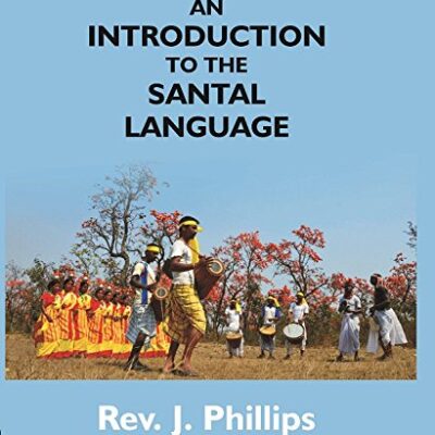 An Introduction to the Santal Language; Consisting of a Grammar Reading Lessons and a Vocabulary