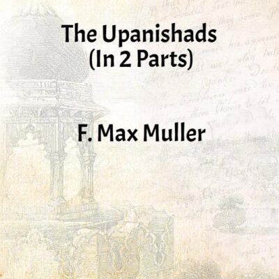 The Upanishads (In Two Parts)