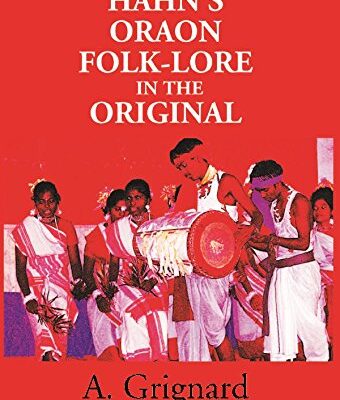 Hahn’s Oraon Folk-Lore in the Original: A Critical Text with Translations and Notes