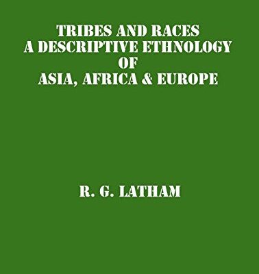Tribes and Races: A Descriptive Ethnology of Asia, Africa & Europe (2nd Vol)