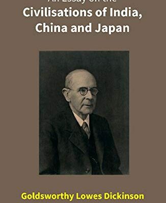 An Essay on the Civilisations of India, China and Japan