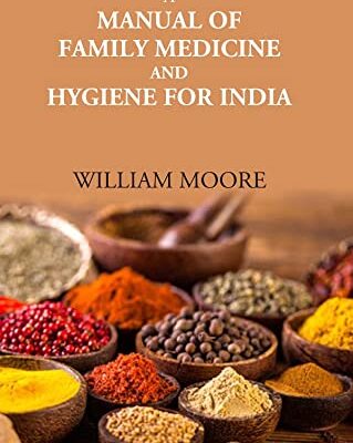 A Manual Of Family Medicine And Hygiene For India