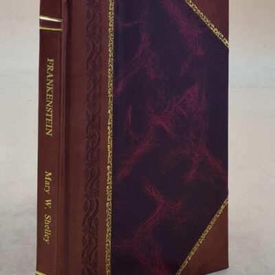 Frankenstein; or, The modern Prometheus