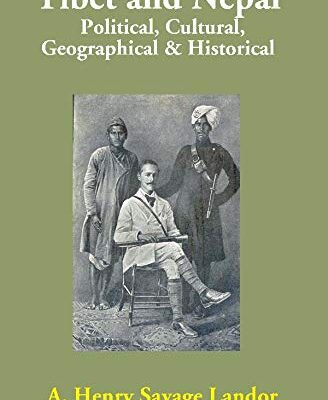 Tibet and Nepal: Political, Cultural, Geographical & Historical