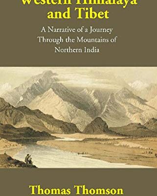 Western Himalaya and Tibet: A Narrative of a Journey Through the Mountains of Northern India