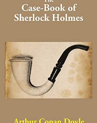 The Case-Book of Sherlock Holmes