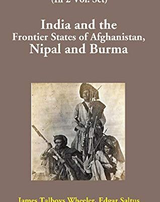 India and the Frontier States of Afghanistan, Nipal and Burma (2nd Vol.)