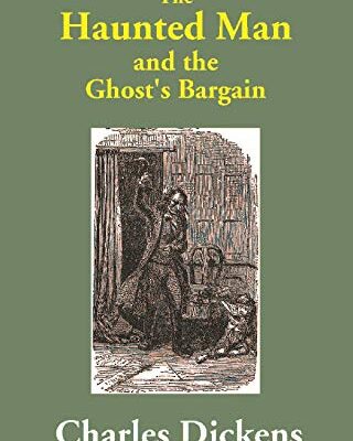 The Haunted Man : and the Ghost's Bargain