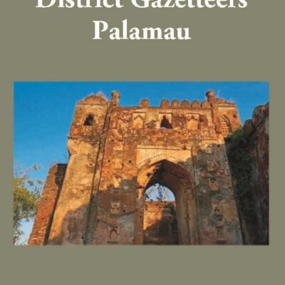 Bengal District Gazetteers Palamau