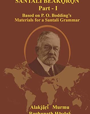 Santali Beako̠ro̠n Part I: Based on P. O. Bodding's Materials for a Santali Grammar
