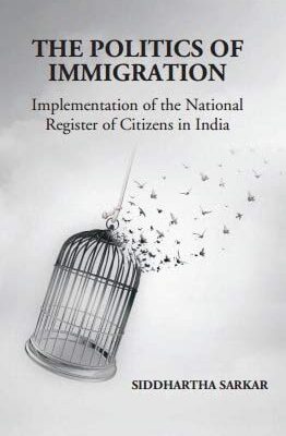 The Politics of Immigration: Implementation of the National Register of Citizens in India