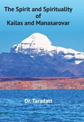 The Spirit and Spirituality of Kailas and Manasarovar