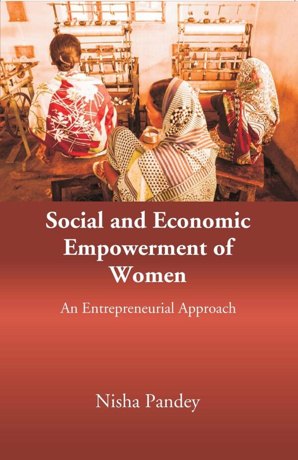 Social and Economic Empowerment of Women: An Entrepreneurial Approach