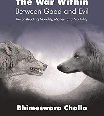 The War Within – Between Good and Evil : Reconstructing Morality, Money, and Mortality [Hardcover]
