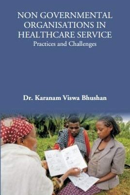 NON GOVERNMENTAL ORGANISATIONS IN HEALTHCARE SERVICE: Practices and Challenges