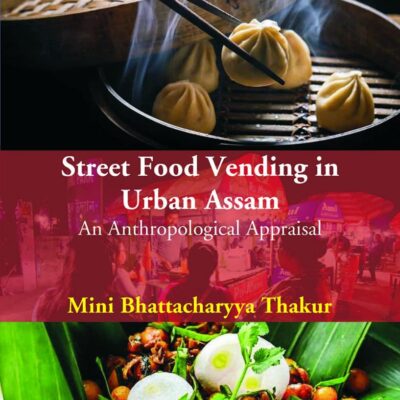Street Food Vending In Urban Assam [Hardcover]