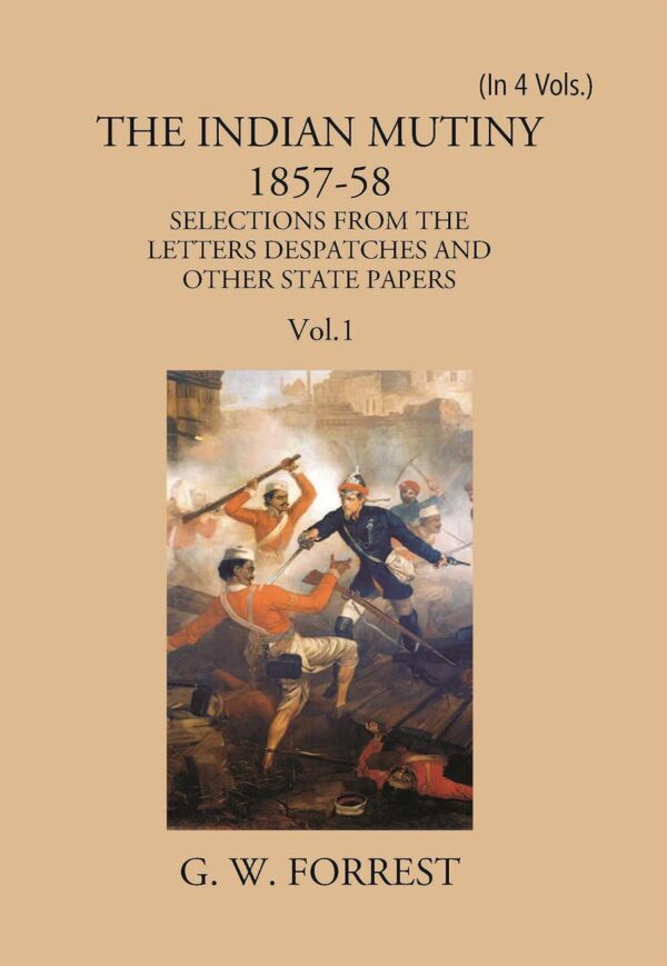 The Indian Mutiny 1857-58: The Military Department Of The Government Of India 1857-58