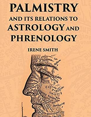 The Science Of Palmistry And Its Relations To Astrology And Phrenology