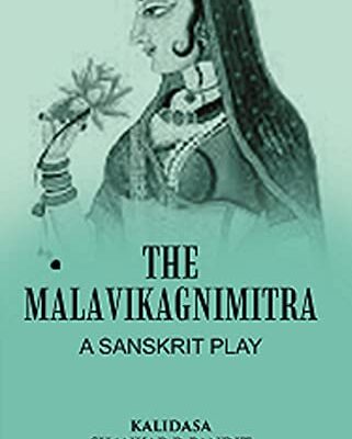 The Malavikagnimitra: A Sanskrit Play