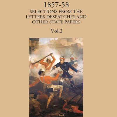 The Indian Mutiny 1857-58:The Military Department Of The Government Of India 1857-58 (2nd)