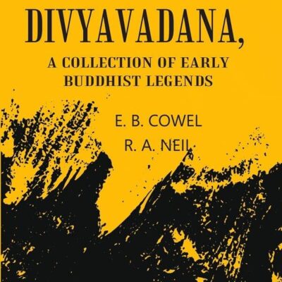 The Divyavadana: A collection Of Early Buddhist Legends