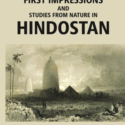First Impressions And Studies From Nature In Hindostan Volume Vol. 2nd [Hardcover]
