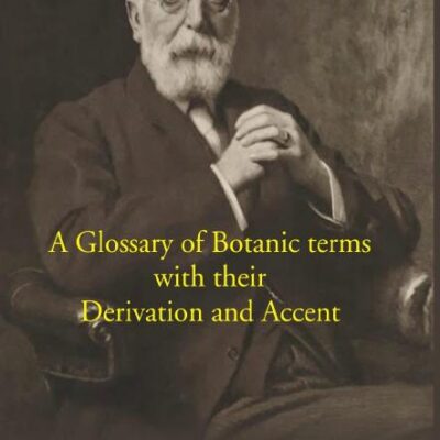 A Glossary Of Botanic Terms: With Their Derivation And Accent