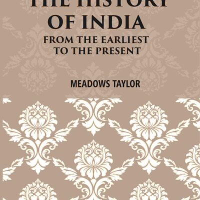A Students Manual Of The History Of India: From The Earliest Period To The Present