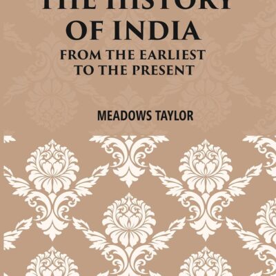A Students Manual Of The History Of India: From The Earliest Period To The Present