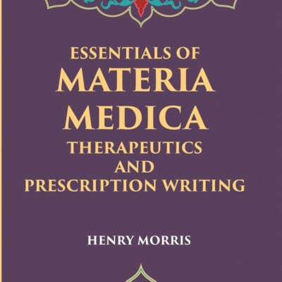Essentials Of Materia Medica, Therapeutics And Prescription Writing