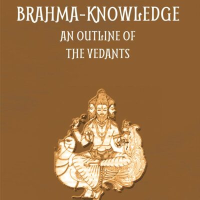 Brahma Knowledge: An Outline Of The Philosophy Of The Vedanta As Set Forth By The Upanishads And By Sankara