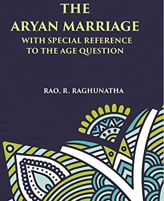 THE ARYAN MARRIAGE: WITH SPECIAL REFERENCE TO THE AGE-QUESTION