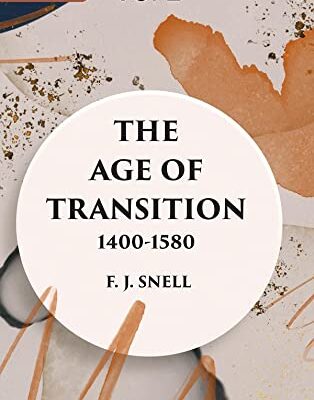 THE AGE OF TRANSITION 1400-1580 (THE DRAMATISTS AND PROSE WRITERS)