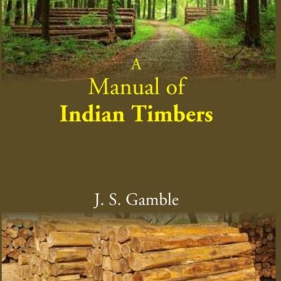 A Manual Of Indian Timbers