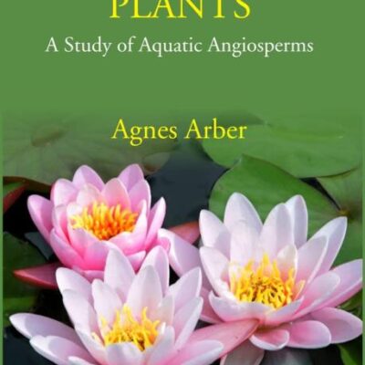 Water Plants: A Study Of Aquatic Angiosperms