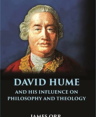 DAVID HUME and His Influence on Philosophy and Theology