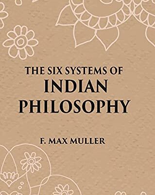 THE SIX SYSTEMS OF INDIAN PHILOSOPHY