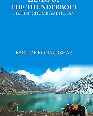 Lands Of The Thunderbolt Sikhim, Chumbi & Bhutan