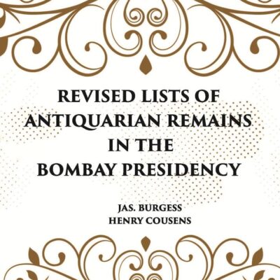 REVISED LISTS OF ANTIQUARIAN REMAINS IN THE BOMBAY PRESIDENCY