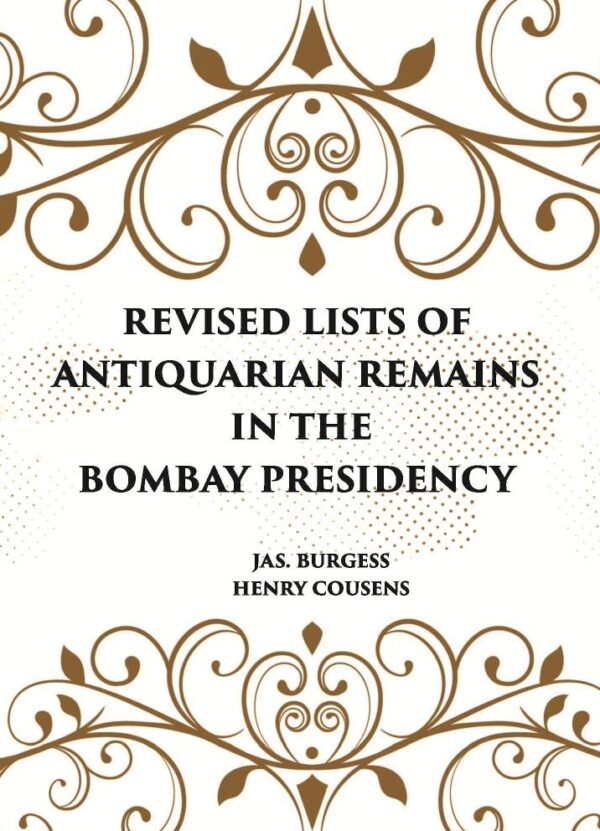 REVISED LISTS OF ANTIQUARIAN REMAINS IN THE BOMBAY PRESIDENCY