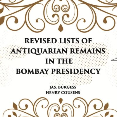 REVISED LISTS OF ANTIQUARIAN REMAINS IN THE BOMBAY PRESIDENCY