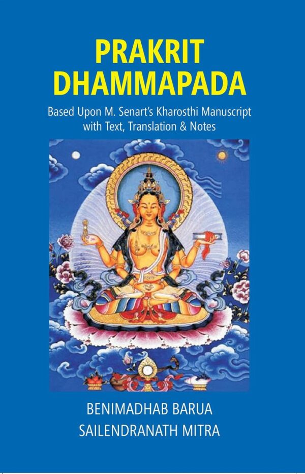Prakrit Dhammapada: Based Upon M. Senart’s Kharosthi Manuscript with Text, Translation & Notes