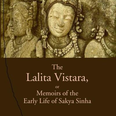 The Lalita Vistara, or Memoirs of the Early Life of Sakya Sinha