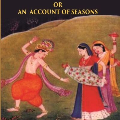 RITU-SAMHARA OR AN ACCOUNT OF SEASONS: Treasure of Kalidasa series: 5 Volume series: 5