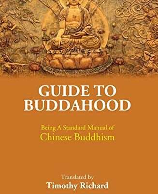 Guide to Buddahood: Being A Standard Manual of Chinese Buddhism