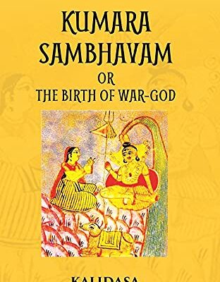 KUMAR SHAMBHAVAM Or THE BIRTH OF WAR-GOD: Treasure of Kalidasa series: 3