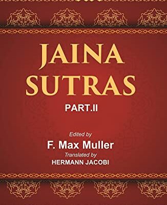 JAINA SUTRAS: ( 2nd Part ) The Uttaradhyayana Sutra, The Sutrakritanga Sutra