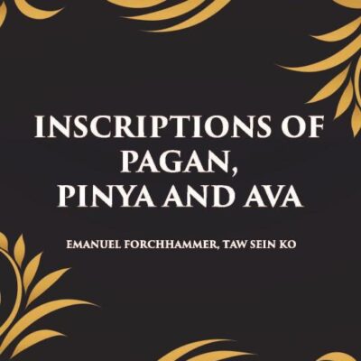 INSCRIPTIONS OF PAGAN, PINYA AND AVA