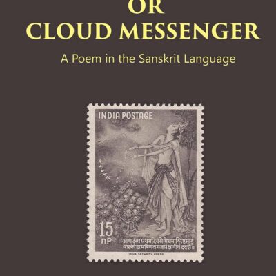 THE MEGHA DUTA OR CLOUD MESSENGER : A Poem in the Sanskrit Language, by Kalidasa